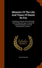 Memoirs of the Life and Times of Daniel de Foe : Containing a Review of His Writings, and His Opinions Upon a Variety of Important Matters, Civil and Ecclesiastical, Volume 1 - Book