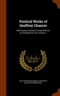 Poetical Works of Geoffrey Chaucer : With Poems Formerly Printed with His or Attributed to Him, Volume 1 - Book