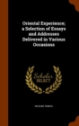 Oriental Experience; A Selection of Essays and Addresses Delivered in Various Occasions - Book