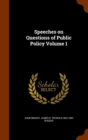 Speeches on Questions of Public Policy Volume 1 - Book