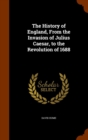 The History of England, from the Invasion of Julius Caesar, to the Revolution of 1688 - Book