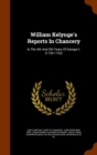 William Kelynge's Reports in Chancery : In the 4th and 5th Years of George II. [1730-1732] - Book