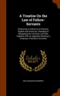A Treatise on the Law of Fellow-Servants : Embracing a Collection of Statutes, English and American, Changing or Abrogating the Common Law Rule, Together with an Appendix Relating to Employes' Insuran - Book