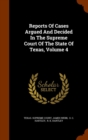 Reports of Cases Argued and Decided in the Supreme Court of the State of Texas, Volume 4 - Book