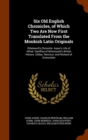 Six Old English Chronicles, of Which Two Are Now First Translated from the Monkish Latin Originals : Ethelwerd's Chronicle. Asser's Life of Alfred. Geoffrey of Monmouth's British History. Gildas. Nenn - Book