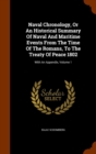 Naval Chronology, or an Historical Summary of Naval and Maritime Events from the Time of the Romans, to the Treaty of Peace 1802 : With an Appendix, Volume 1 - Book