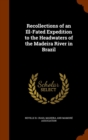 Recollections of an Ill-Fated Expedition to the Headwaters of the Madeira River in Brazil - Book