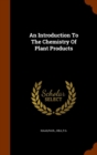 An Introduction to the Chemistry of Plant Products - Book