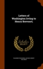 Letters of Washington Irving to Henry Brevoort; - Book