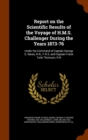 Report on the Scientific Results of the Voyage of H.M.S. Challenger During the Years 1873-76 : Under the Command of Captain George S. Nares, R.N., F.R.S. and Captain Frank Turle Thomson, R.N - Book