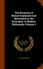 The Economy of Nature Explained and Illustrated on the Principles of Modern Philosophy Volume 3 - Book