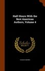 Half-Hours with the Best American Authors, Volume 4 - Book