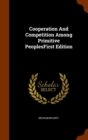 Cooperation and Competition Among Primitive Peoplesfirst Edition - Book