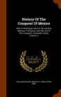 History of the Conquest of Mexico : With a Preliminary View of the Ancient Mexican Civilization, and the Life of the Conqueror, Hernando Cortes, Volume 3 - Book