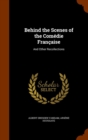 Behind the Scenes of the Comedie Francaise : And Other Recollections - Book