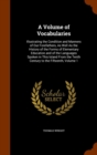 A Volume of Vocabularies : Illustrating the Condition and Manners of Our Forefathers, as Well as the History of the Forms of Elementary Education and of the Languages Spoken in This Island from the Te - Book