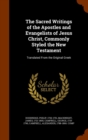 The Sacred Writings of the Apostles and Evangelists of Jesus Christ, Commonly Styled the New Testament : Translated from the Original Greek - Book