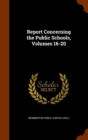 Report Concerning the Public Schools, Volumes 16-20 - Book