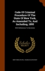 Code of Criminal Procedure of the State of New York, as Amended To, and Including, 1895 : With References to Decisions - Book