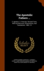 The Apostolic Fathers ... : S. Ignatius. S. Polycarp. Revised Texts, with Introductions, Dissertations, and Translations. 1885. 3 V - Book