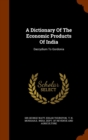 A Dictionary of the Economic Products of India : Dacrydium to Gordonia - Book