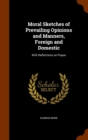 Moral Sketches of Prevailing Opinions and Manners, Foreign and Domestic : With Reflections on Prayer - Book