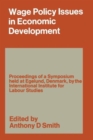 Wage Policy Issues in Economic Development : The Proceedings of a Symposium held by the International Institute for Labour Studies at Egelund, Denmark, 23-27 October 1967, under the Chairmanship of CL - Book