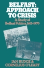 Belfast: Approach to Crisis : A Study of Belfast Politics 1613-1970 - eBook