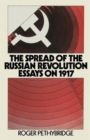 The Spread of the Russian Revolution : Essays on 1917 - Book