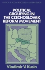 Political Grouping in the Czechoslovak Reform Movement - Book