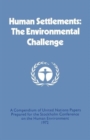 Human Settlements: The Environmental Challenge : A Compendium of United Nations Papers Prepared for the Stockholm Conference on the Human Environment 1972 - Book