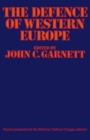 The Defence of Western Europe : Papers Presented at the National Defence College, Latimer, in September, 1972 - eBook