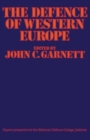 The Defence of Western Europe : Papers Presented at the National Defence College, Latimer, in September, 1972 - Book