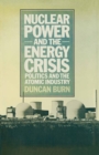 Nuclear Power and the Energy Crisis : Politics and the Atomic Industry - eBook