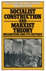Socialist Construction and Marxist Theory : Bolshevism and its Critique - Book