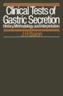 Clinical Tests of Gastric Secretion : History, methodology and interpretation - eBook