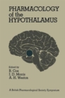 Pharmacology of the Hypothalamus : Proceedings of a British Pharmacological Society International Symposium on the Hypothalamus held on Thursday, September 8th, 1977 at the University of Manchester, U - Book