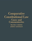 Comparative Constitutional Law : Cases and Commentaries - Book