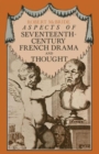 Aspects of Seventeenth-Century French Drama and Thought - Book