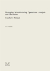 Managing Manufacturing Operations: Analysis and Discussion : Teachers’ Manual - Book