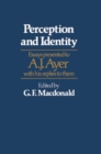 Perception and Identity : Essays Presented to A. J. Ayer with His Replies to Them - Book