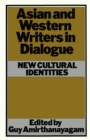 Asian and Western Writers in Dialogue : New Cultural Identities - eBook