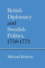 British Diplomacy and Swedish Politics, 1758-1773 - Book