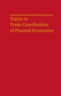 Topics in Trade Coordination of Planned Economies - eBook