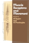 Muscle Receptors and Movement : Proceedings of a Symposium held at the Sherrington School of Physiology, St Thomas's Hospital Medical School, London, on July 8th and 9th, 1980 - Book