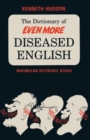 The Dictionary of Even More Diseased English - Book