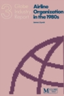 Airline Organization in the 1980s : An Industry Report on Strategies and Structures for Coping withChange - eBook