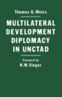 Multilateral Development Diplomacy in Unctad : The Lessons of Group Negotiations, 1964-84 - Book