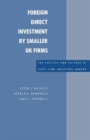Foreign Direct Investment by Smaller UK Firms: The Success and Failure of First-Time Investors Abroad - Book