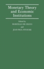 Monetary Theory and Economic Institutions : Proceedings of a Conference held by the International Economic Association at Fiesole, Florence, Italy - Book
